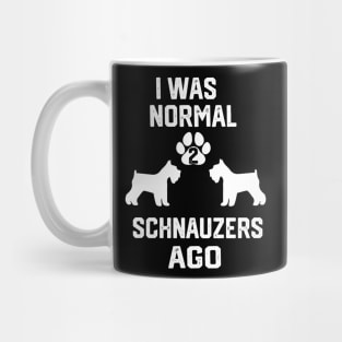 I was Normal 2 schnauzers Mug